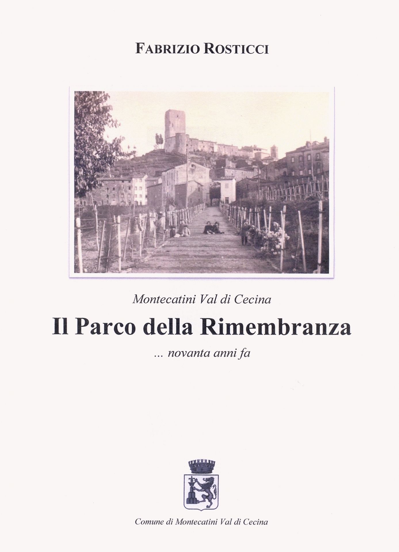 FABRIZIO ROSTICCI
Montecatini Val di Cecina
Il Parco della Rimembranza   novanta anni fa