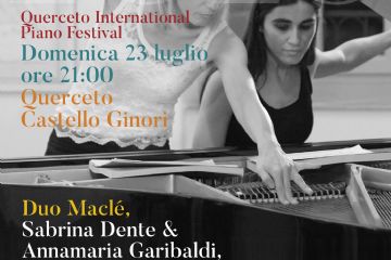 23/07 DOM/SUN | PIANOFESTIVAL |21.00| Querceto (Montecatini VdC) – Castello Ginori |15€| Duo Maclé |Sabrina Dente & Annamaria Garibaldi | ITA|  pianoforte